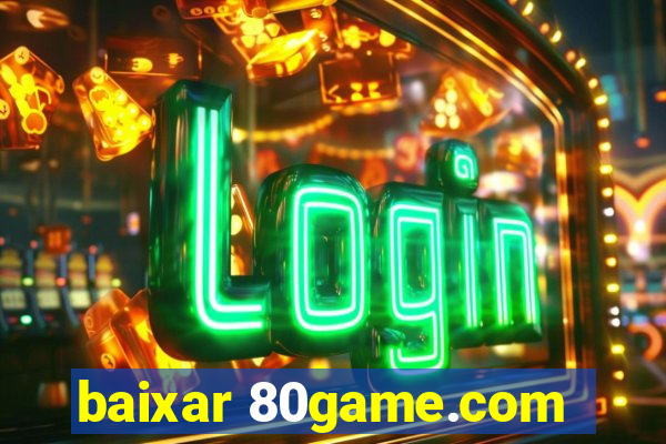 baixar 80game.com